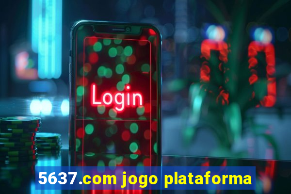 5637.com jogo plataforma